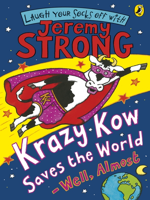 Title details for Krazy Kow Saves the World--Well, Almost by Jeremy Strong - Available